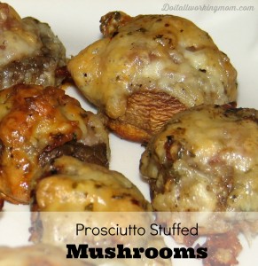 Do It All Working Mom - Prosciutto Stuffed Mushrooms