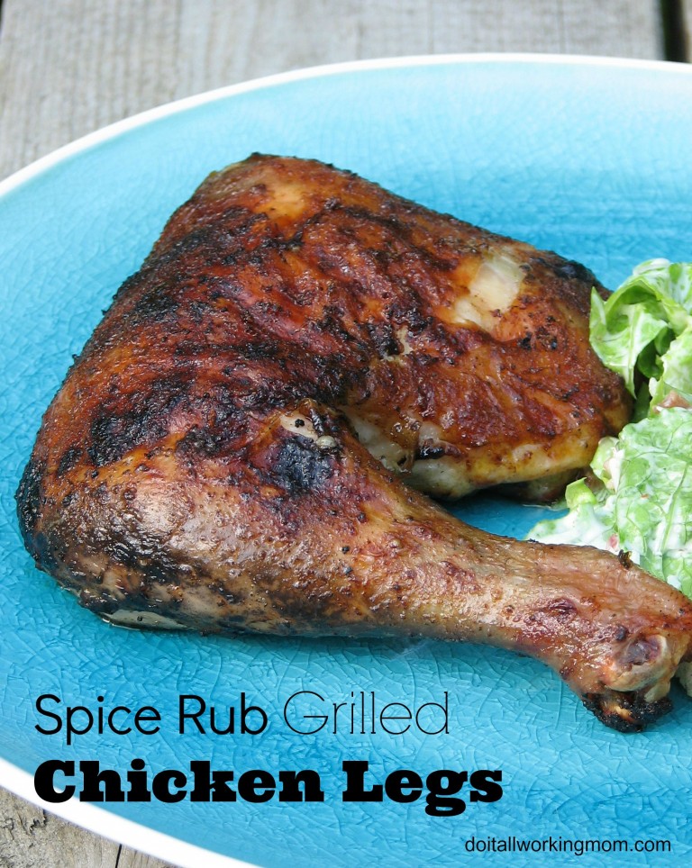 Spice Rub Grilled Chicken Legs Do It All Working Mom