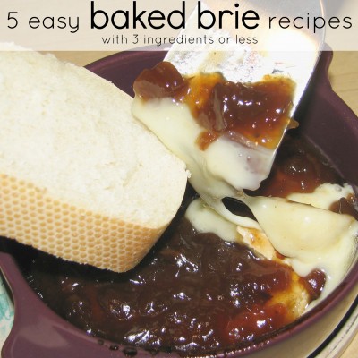 5 Easy Baked Brie Recipes with 3 Ingredients or Less