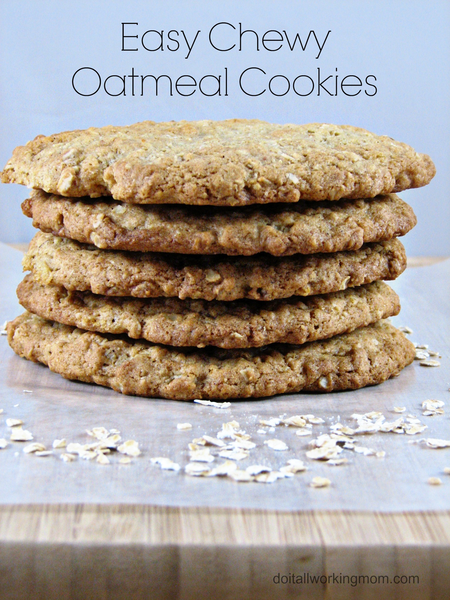 Easy Chewy Oatmeal Cookies - Do It All Working Mom